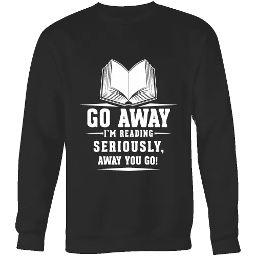 Go away, I'm reading Sweatshirt