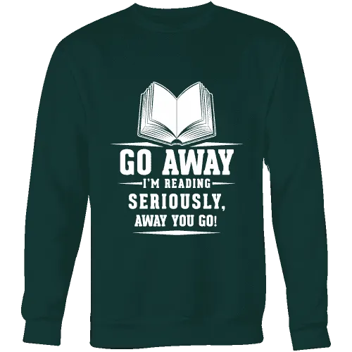 Go away, I'm reading Sweatshirt